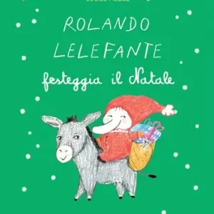 Rolando Lelefante festeggia il Natale. Ediz. a colori Compra Oggi Stesso