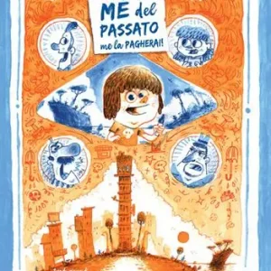 Caro me del passato me la pagherai! Solo Oggi