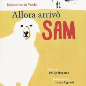 Allora arrivò Sam. Ediz. illustrata Offerta Lampo