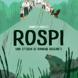 Ultimissimo Modello Rospi. Una storia di bambini briganti
