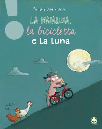 La maialina, la bicicletta e la luna. Ediz. a colori Vendita Finale
