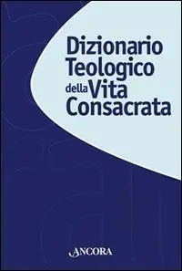Occasione Imperdibile Dizionario teologico della vita consacrata