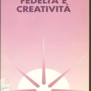 Fedeltà e creatività. Prospettive per la vita consacrata oggi Promo Stagionale