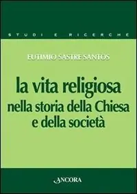 La vita religiosa nella storia della Chiesa e della società Saldi