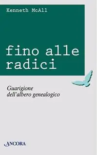 Offerta Speciale Fino alle radici. Guarigione dell‘albero genealogico