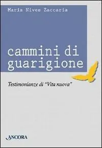 Cammini di guarigione. Testimonianze di vita nuova Di Tendenza