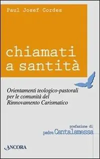 Novità Chiamati a santità. Orientamenti teologico-pastorali per le comunità del rinnovamento carismatico