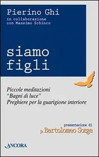 Siamo figli. Piccole meditazioni, «Bagni di luce», preghiere per la guarigione interiore Offerta Lampo