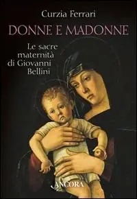 Vendita Finale Donne e Madonne. Le sacre maternità di Giovanni Bellini