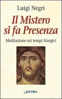 Prezzo Di Fabbrica Il mistero si fa presenza. Meditazioni sui tempi liturgici