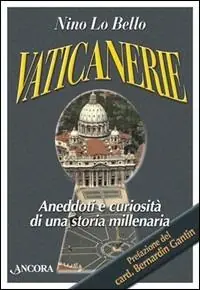 Nuova Collezione Vaticanerie. Aneddoti e curiosità di una storia millenaria