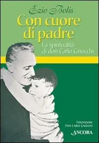 Prezzo Scontato Con cuore di padre. La spiritualità di don Gnocchi