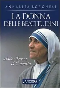Nuovo Arrivo La donna delle beatitudini. Madre Teresa di Calcutta