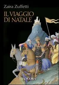 Il viaggio di Natale. La raffigurazione artistica dei Magi Must-Have