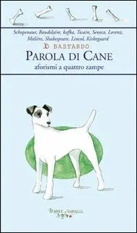 Subito Disponibile Io bastardo. Parola di cane. Aforismi a quattro zampe