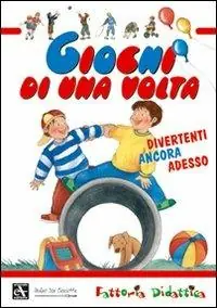 Giochi di una volta. Ediz. illustrata Di Tendenza