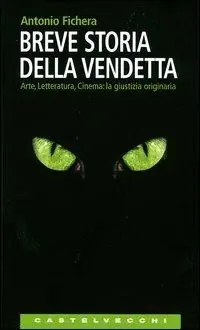 Super Prezzo Breve storia della vendetta. Arte, letteratura, cinema la giustizia originaria