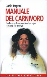Manuale del carnivoro. Perché non dovete sentirvi in colpa se mangiate animali Acquista Ora