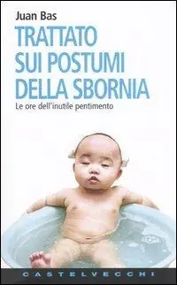 Professionale Trattato sui postumi della sbornia. Le ore dell‘inutile pentimento