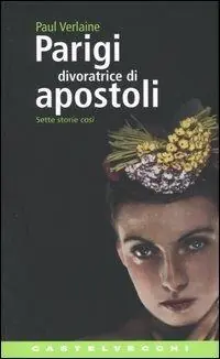 Parigi divoratrice di Apostoli. Sette storie così Solo Oggi