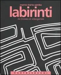 Labirinti. Da Cnosso ai videogames Saldi