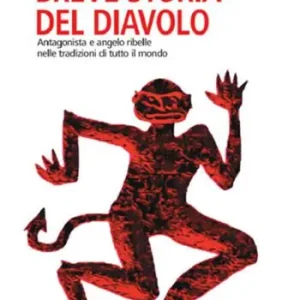 Ordina Subito Breve storia del diavolo. Antagonista e angelo ribelle nelle tradizioni di tutto il mondo