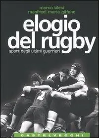Offerta Elogio del rugby. Sport degli ultimi guerrieri