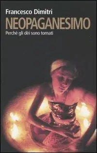 Ultima Occasione Neopaganesimo. Perché gli dèi sono tornati