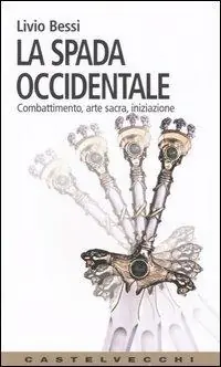 Pagamento Sicuro La spada occidentale. Combattimento, arte sacra, iniziazione