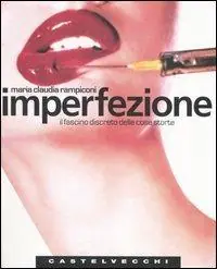 Imperfezione. Il fascino discreto delle cose storte Compra Oggi Stesso