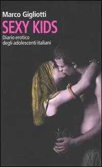 Sexy kids. Diario erotico degli adolescenti italiani Popolare