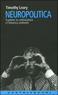 Neuropolitica. Il potere, la controcultura e l‘America conforme Direttamente Dal Produttore