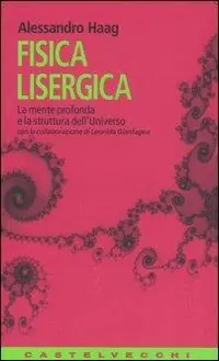 Subito Disponibile Fisica lisergica. La mente profonda e la struttura dell‘universo