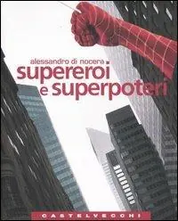 Supereroi e superpoteri. Miti fantastici e immaginario americano dalla guerra fredda al nuovo disordine mondiale Soddisfatti O Rimborsati