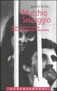 Spedito Oggi Mucchio selvaggio. Ascesa apoteosi caduta dell‘organizzazione Prima Linea