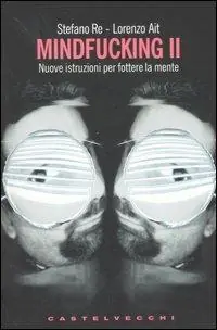 Mindfucking 2. Nuove istruzioni per fottere la mente Solo Oggi