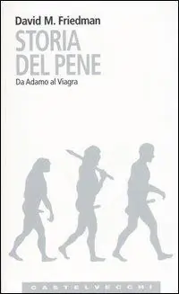 Must-Have Storia del pene. Da Adamo al Viagra