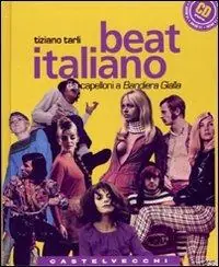 Offerta Speciale Beat italiano. Dai capelloni a «Bandiera gialla». Con CD Audio