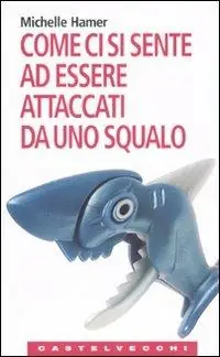 Prezzo Conveniente Come ci si sente ad essere attaccati da uno squalo. Oppure a farsi sparare in testa, ad essere rapiti dagli alieni, ad essere travolti da una valanga e altre...
