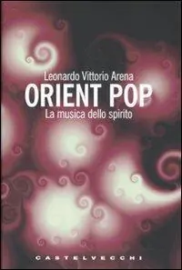 Orient pop. La musica dello spirito Spedito Oggi