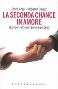 La seconda chance in amore. Quando si ama non si è mai perdenti Spedizione Espresso