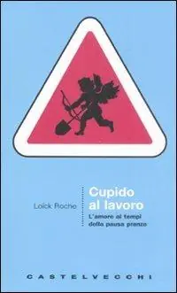 Affare Cupido al lavoro. L‘amore al tempo della pausa pranzo
