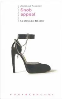 Più Venduto Snob appeal. Lo snobismo dei sensi