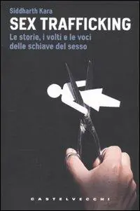 Sex Trafficking. Le storie, i volti e le voci delle schiave del sesso Esclusivo
