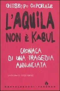L‘Aquila non è Kabul. Cronaca di una tragedia annunciata Pagamento Sicuro