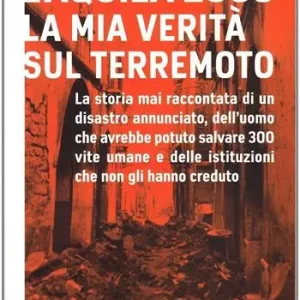 Ultimissimo Modello L‘Aquila 2009. La mia verità sul terremoto