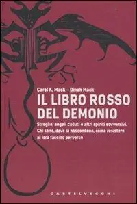 Nuovo Arrivo Il libro rosso del demonio. Streghe, angeli caduti e altri spiriti sovversivi. Chi sono, dove si nascondono, come resistere al loro fascino perverso