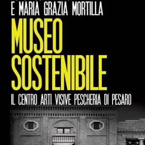 Soddisfatti O Rimborsati Museo sostenibile. Il Centro Arti Visive Pescheria di Pesaro