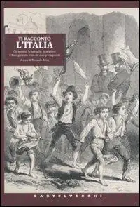 Saldi Ti racconto l‘Italia. Gli uomini, le battaglie, le prigioni il Risorgimento visto dai suoi protagonisti