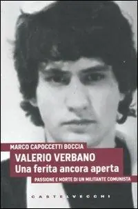 Valerio Verbano. Una ferita ancora aperta. Passione e morte di un militante comunista Popolare